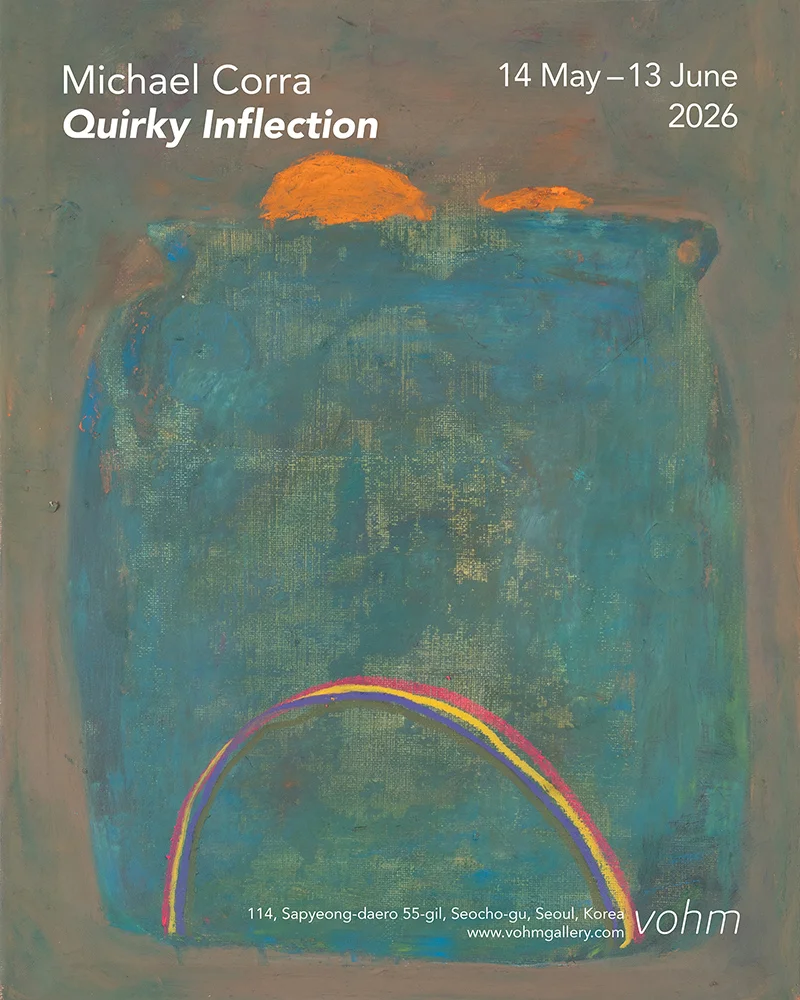 마이클 코라 개인전: 예기치 않은 감정 Michael Corra: Quirky Inflection